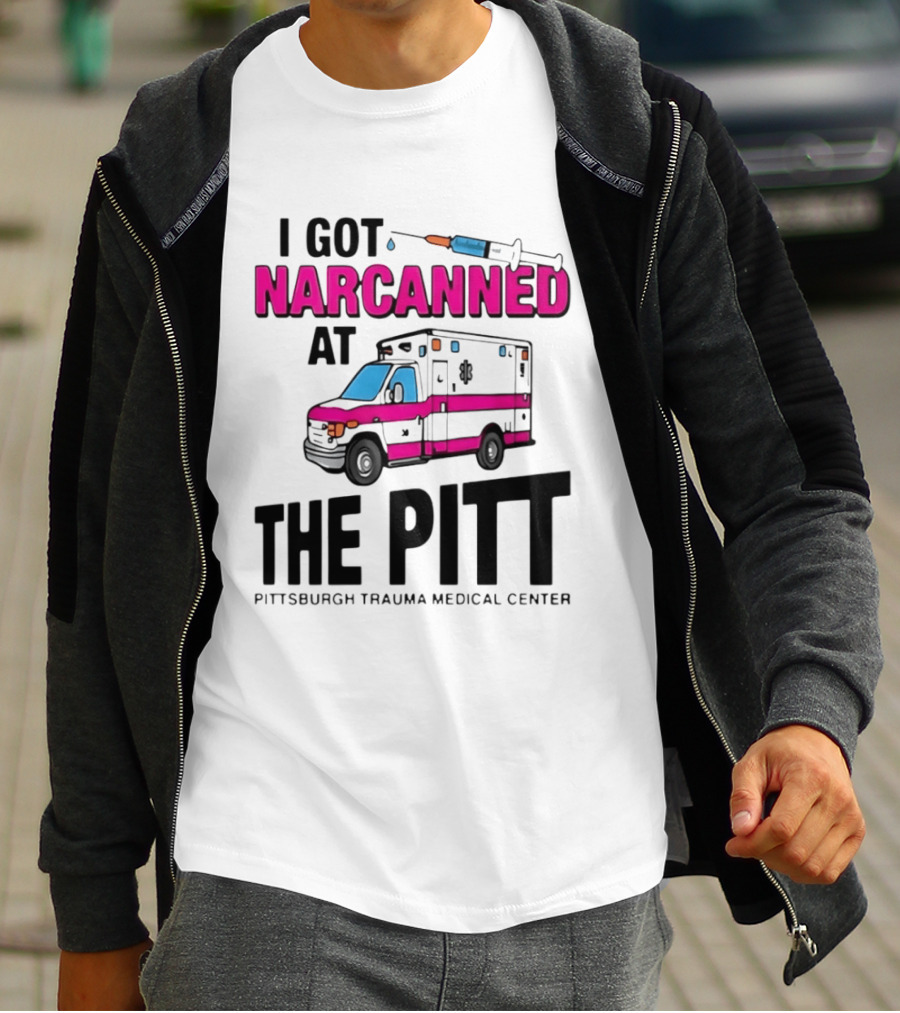 I Got Narcanned At Pittsburgh Trauma Medical Center The Pitt Ambulance Narcan T-Shirt