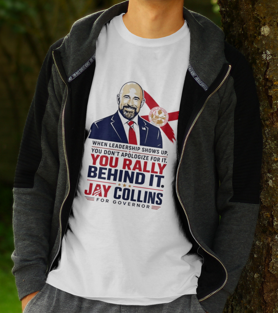 Jay Collins For Governor When Leadership Shows Up You Rally Behind It T-Shirt