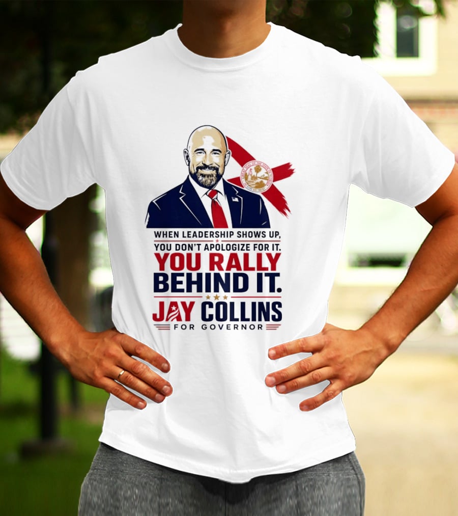 Jay Collins For Governor When Leadership Shows Up You Rally Behind It T-Shirt