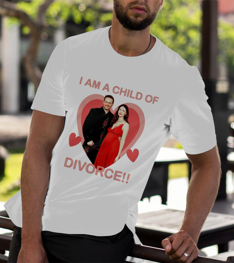 Sam Heughan Caitriona Balfe I Am A Child Of Divorce Hearts T-Shirt