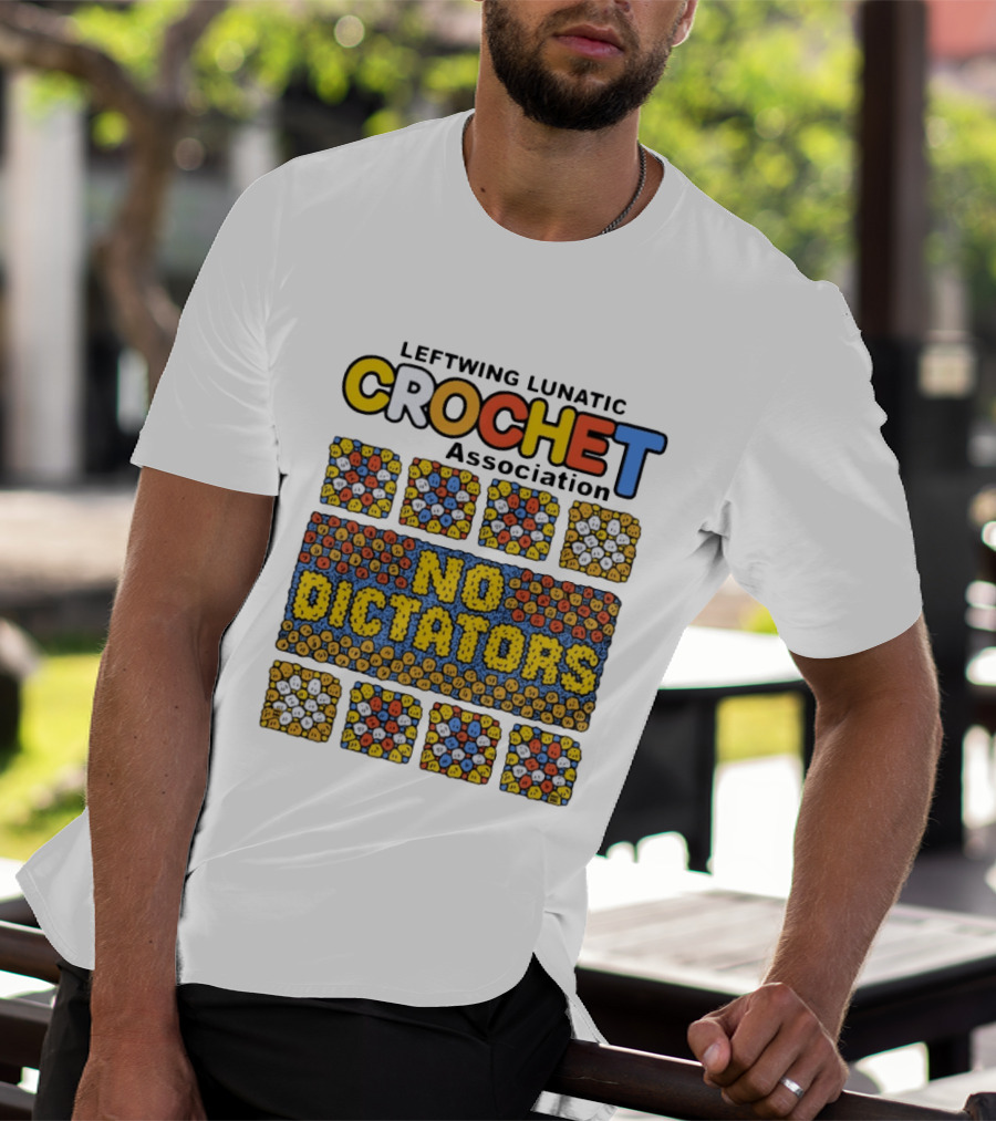 Leftwing Lunatic Crochet Association No Dictators Colorful Yarn Art Blocks T-Shirt