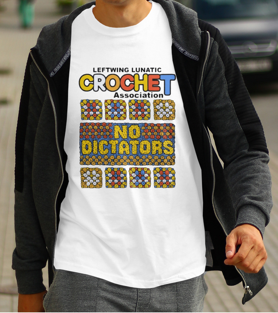Leftwing Lunatic Crochet Association No Dictators Colorful Yarn Art Blocks T-Shirt