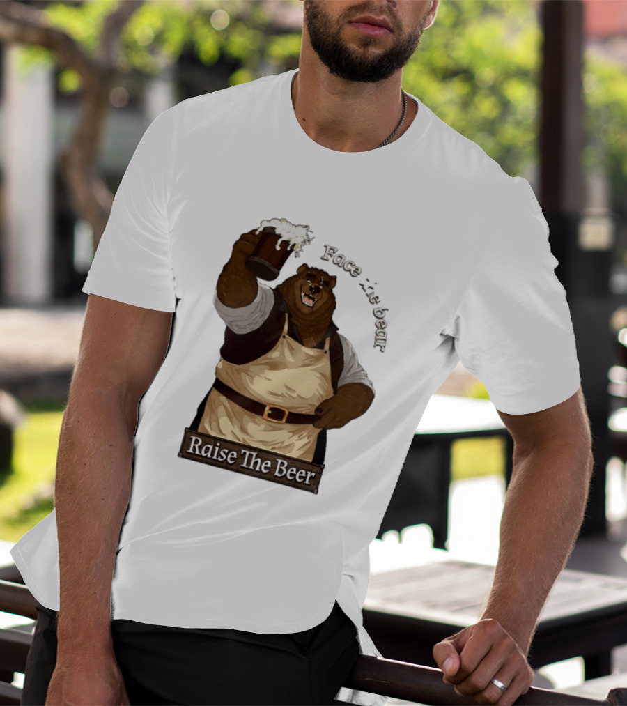 Face The Bear Raise The Beer Toast With A Cheerful Bear T-Shirt