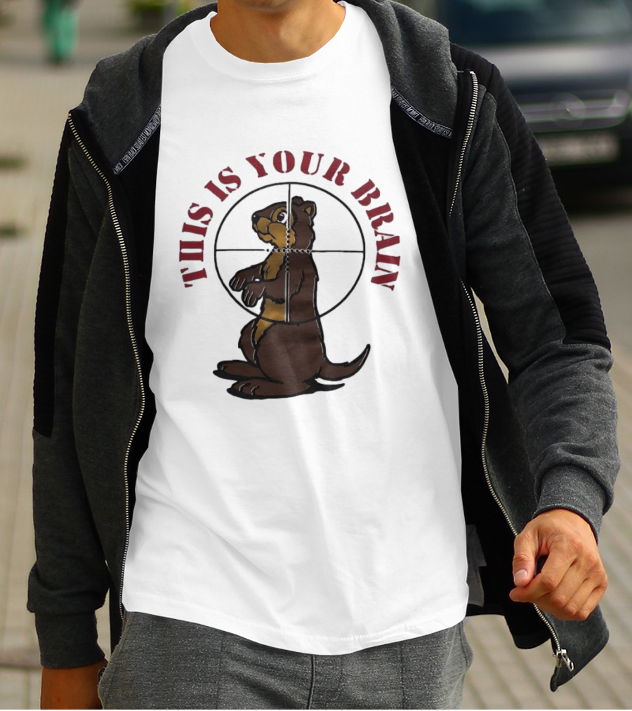 This Is Your Brain Groundhog In Target Crosshairs T-Shirt