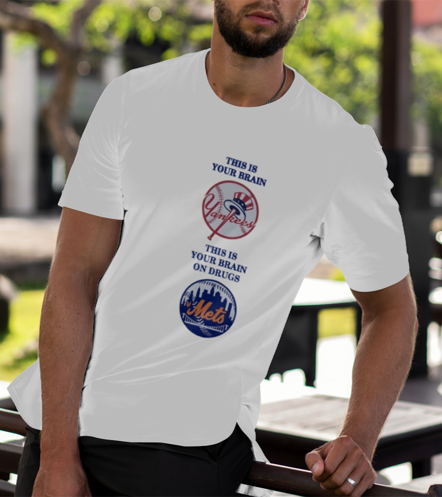 This Is Your Brain Yankees This Is Your Brain On Drugs Mets T-Shirt