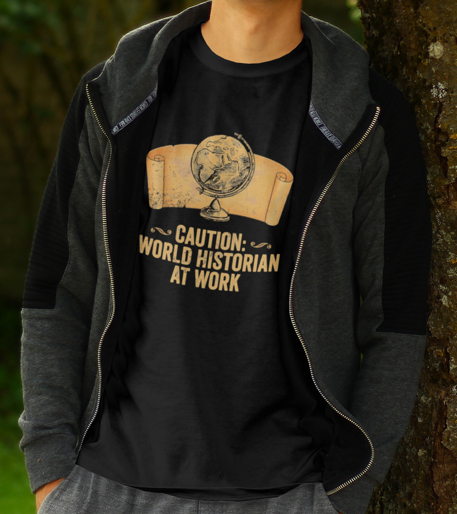 Caution World Historian At Work Globe Scroll Map T-Shirt