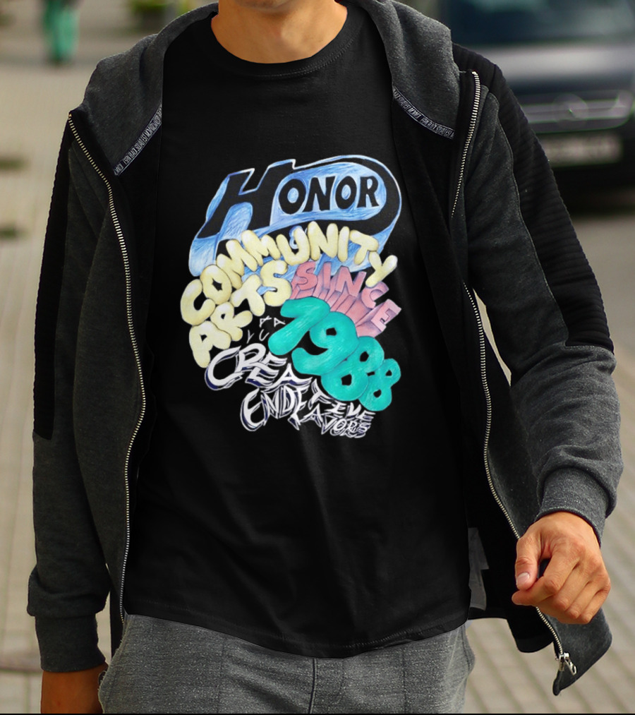 Honor Community Arts Since 1988 Creative Endeavors T-Shirt