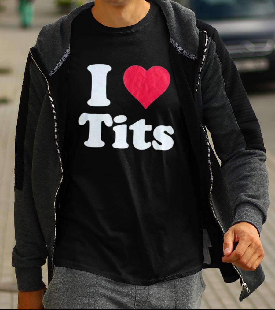 I Love Tits Heart Shape T-Shirt