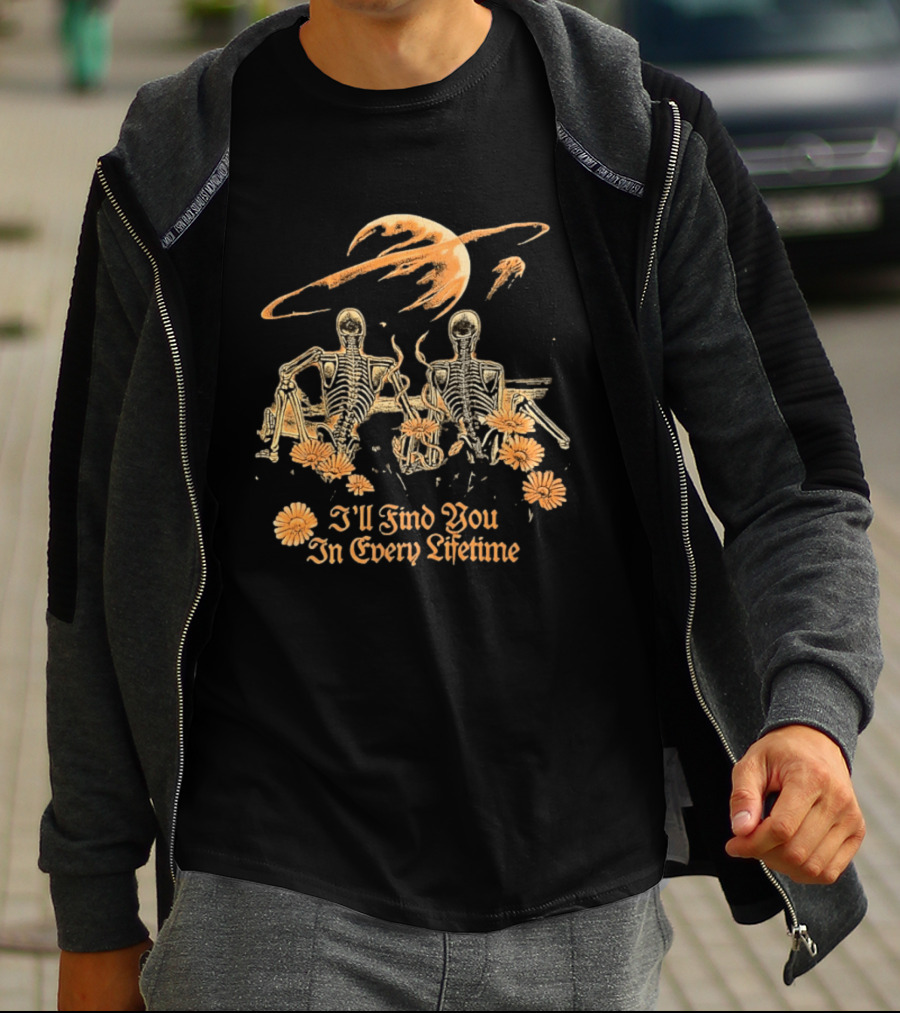 I'll Find You In Every Lifetime Skeletons Moon Flowers T-Shirt