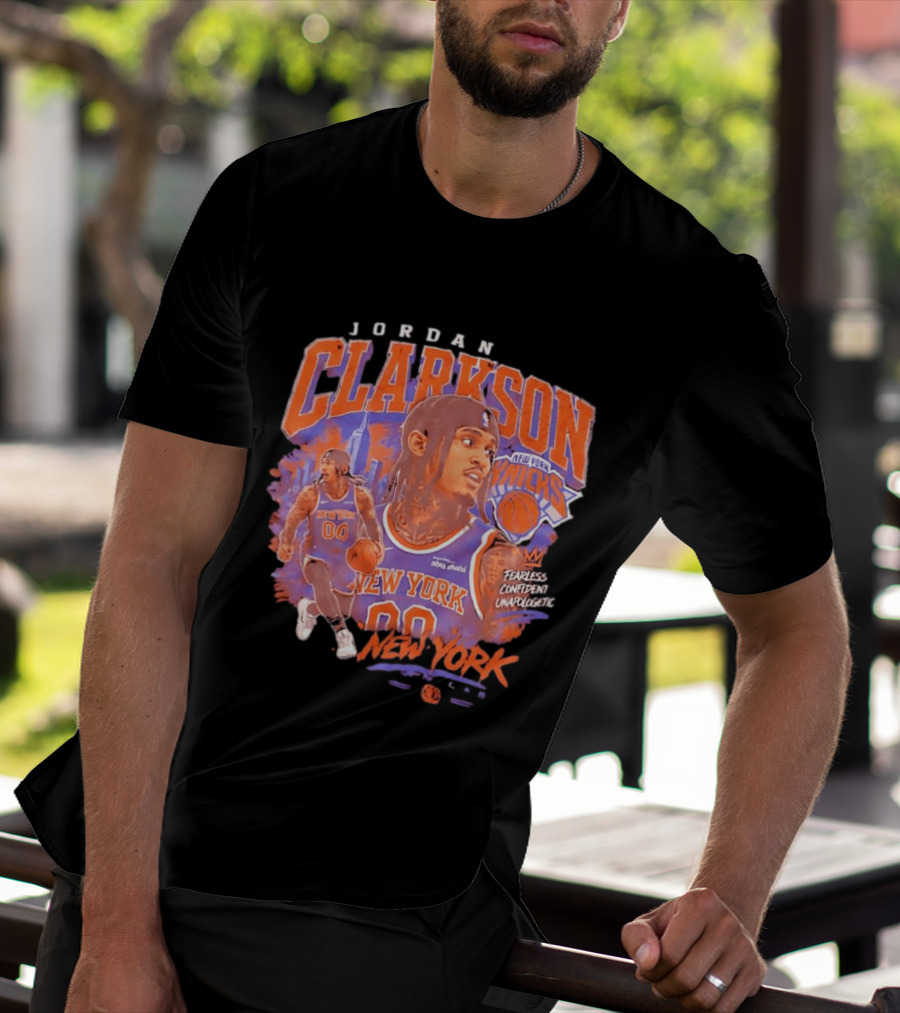Jordan Clarkson New York Knicks Fearless Confident Unapologetic Player 00 T-Shirt