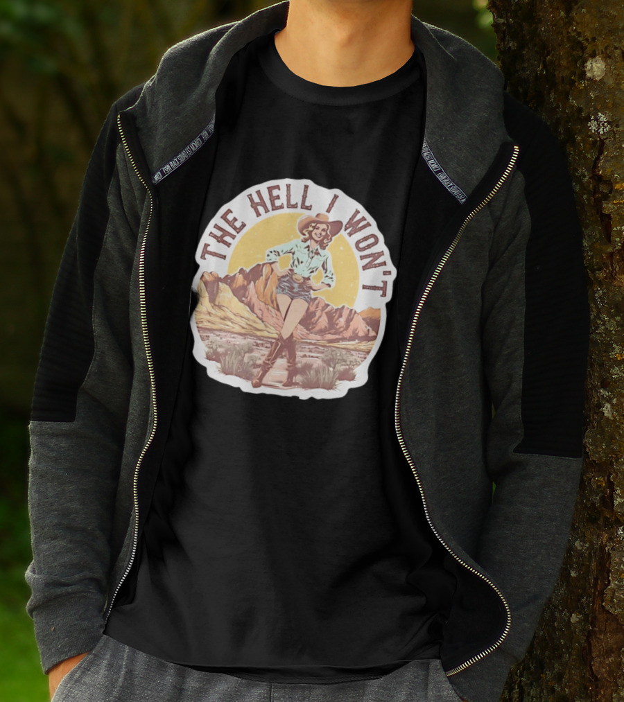 The Hell I Won't Cowgirl Desert Scene T-Shirt