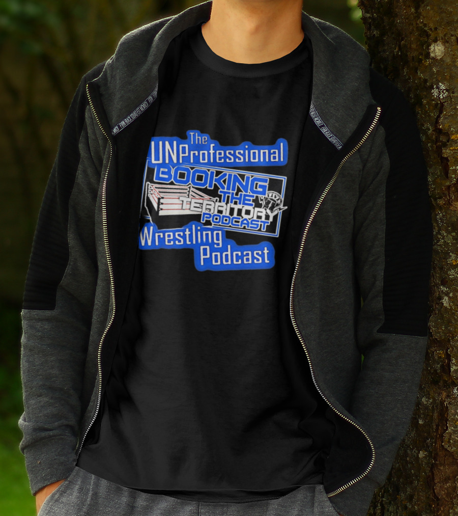 The UnProfessional Booking The Territory Wrestling Podcast Ring T-Shirt