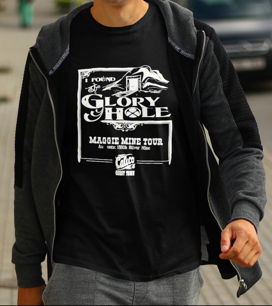 I Found Glory Hole Maggie Mine Tour 1880s Silver Mine Ghost Tour T-Shirt