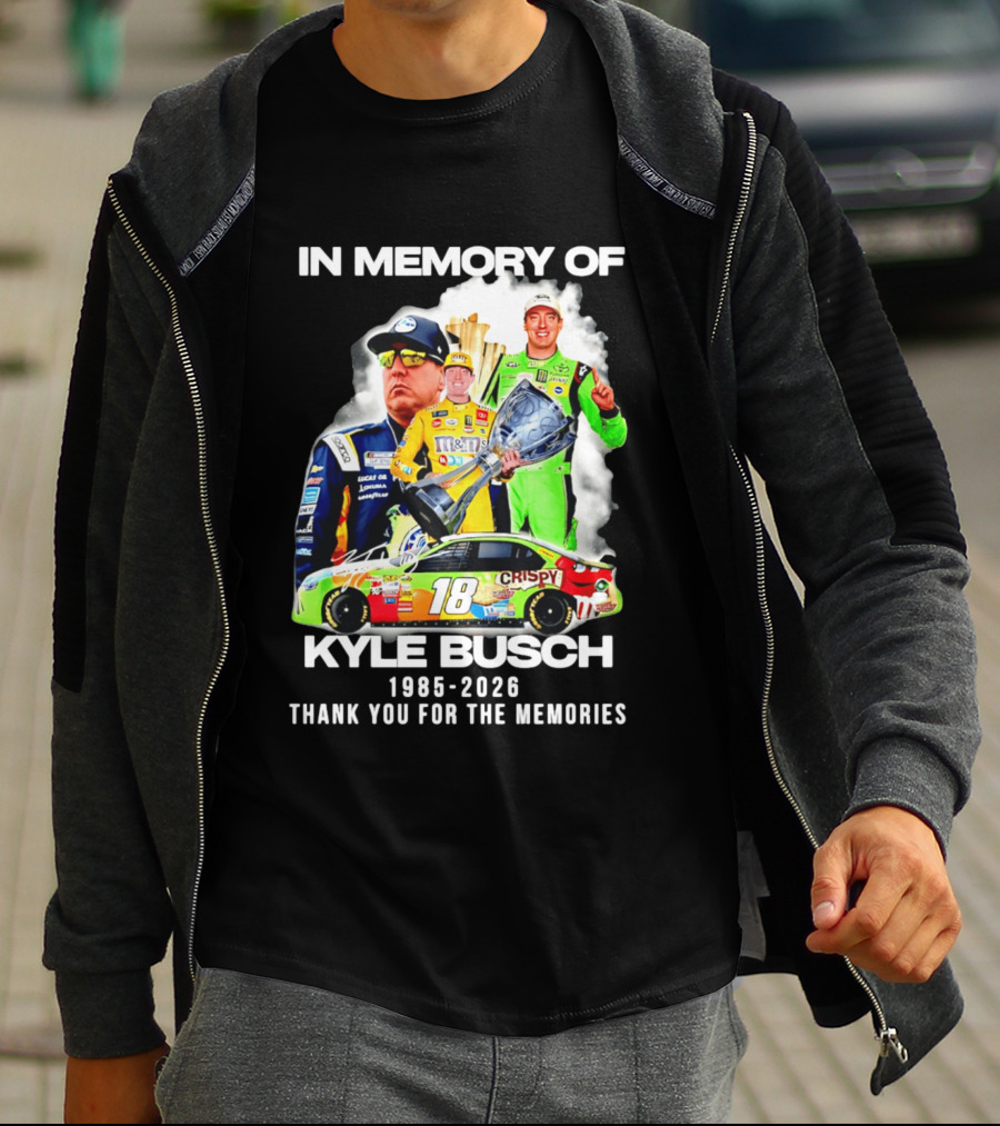 In Memory Of Kyle Busch 1985 2026 Thank You For The Memories Racing T-Shirt