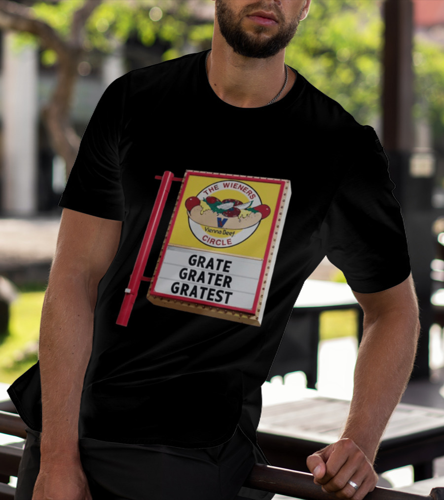 The Wieners Circle Vienna Beef Grate Grater Gratest Sign T-Shirt