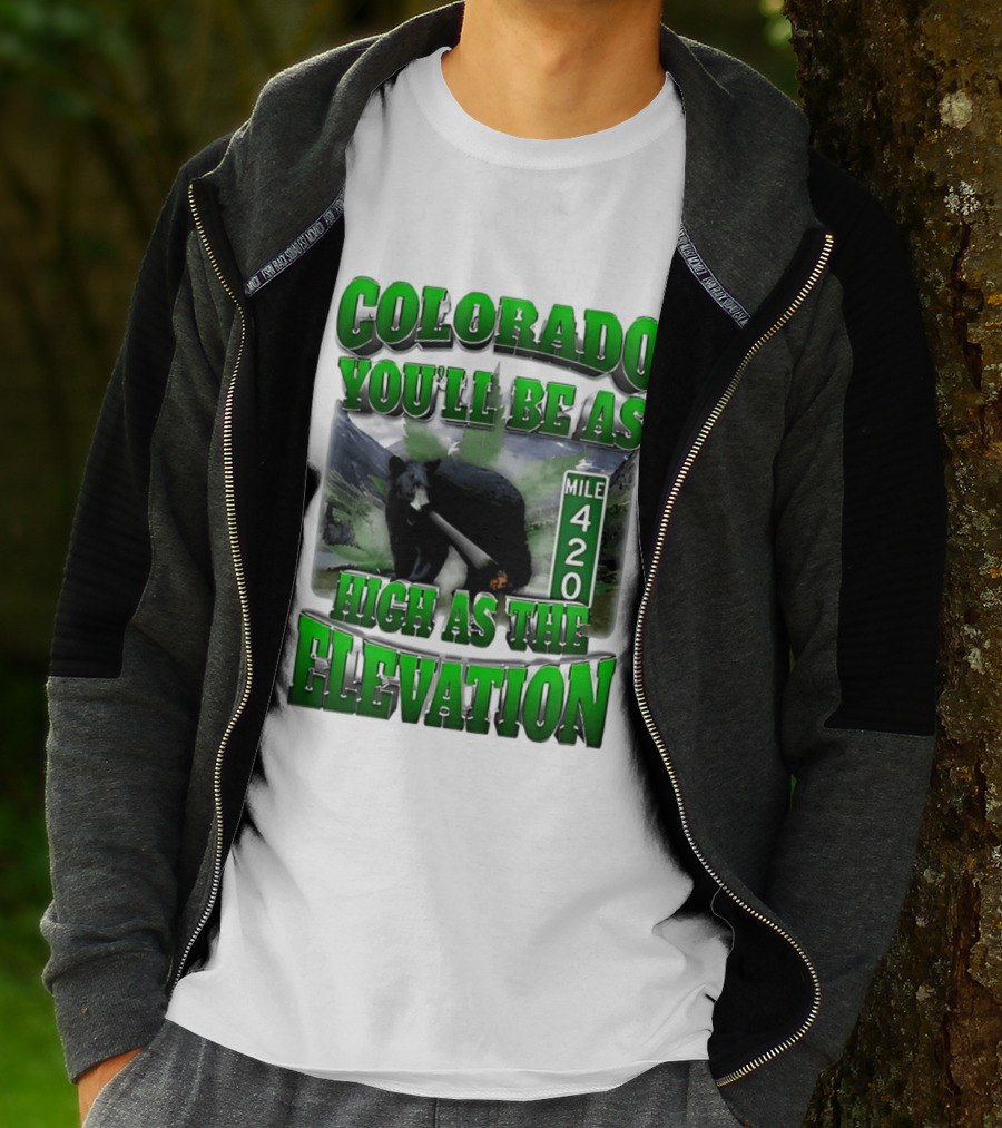 Colorado You'll Be As High As The Elevation Mile 420 Bear And Mountains T-Shirt