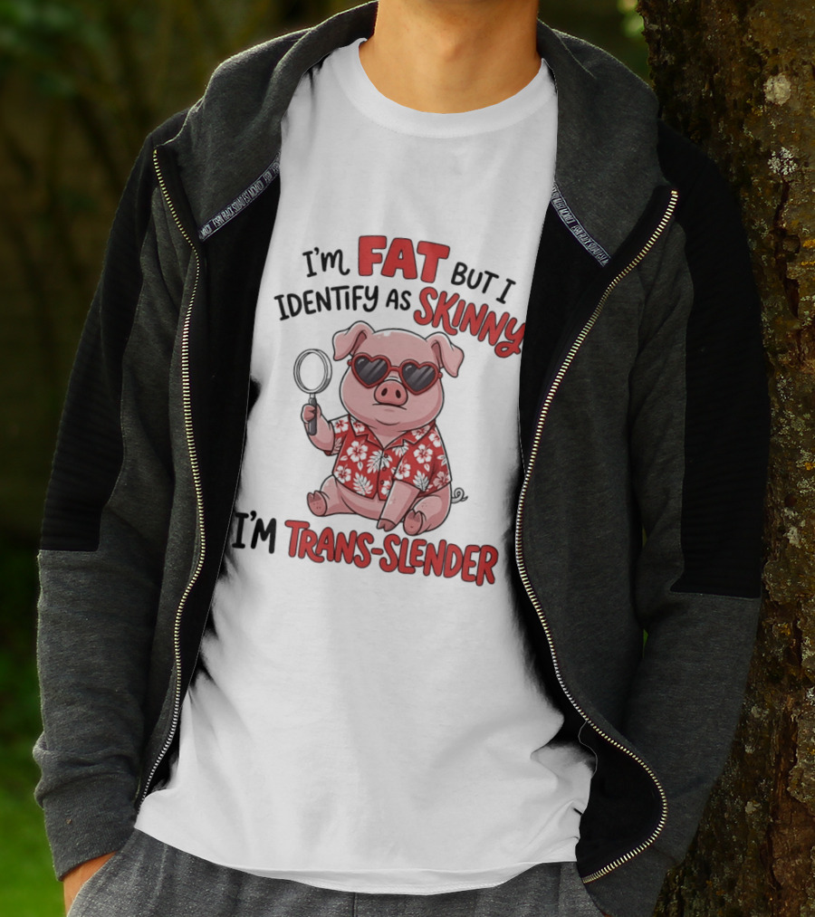 I'm Fat But I Identify As Skinny I'm Trans Slender Cartoon Pig With Sunglasses T-Shirt