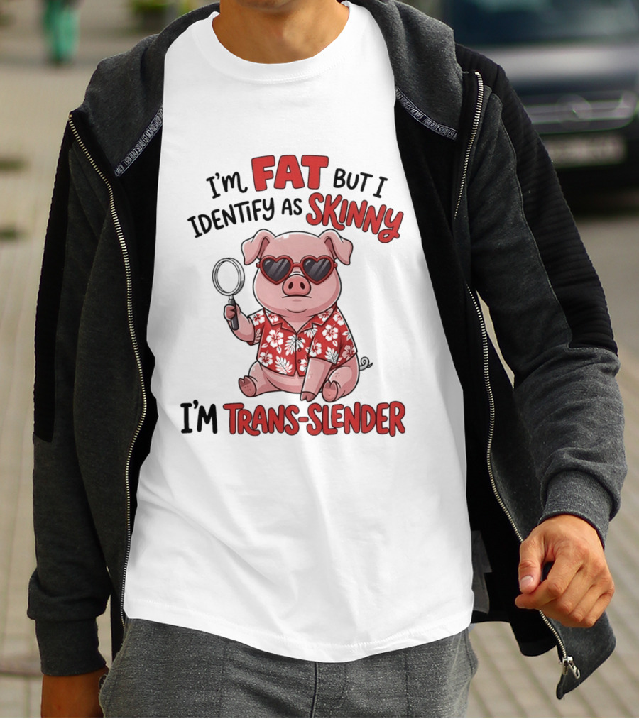 I'm Fat But I Identify As Skinny I'm Trans Slender Cartoon Pig With Sunglasses T-Shirt
