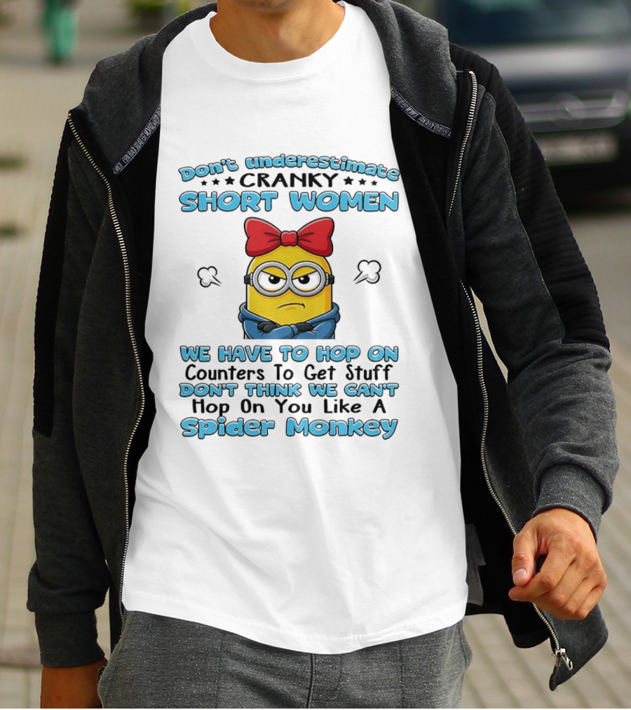 Don't Underestimate Cranky Short Women Hop On Counters Like A Spider Monkey Minion T-Shirt