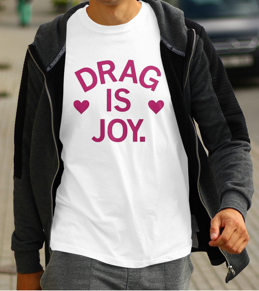 Drag Is Joy With Heart T-Shirt