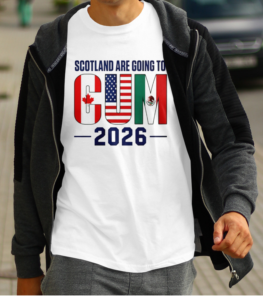 Scotland Are Going To CUM Canada USA Mexico 2026 T-Shirt
