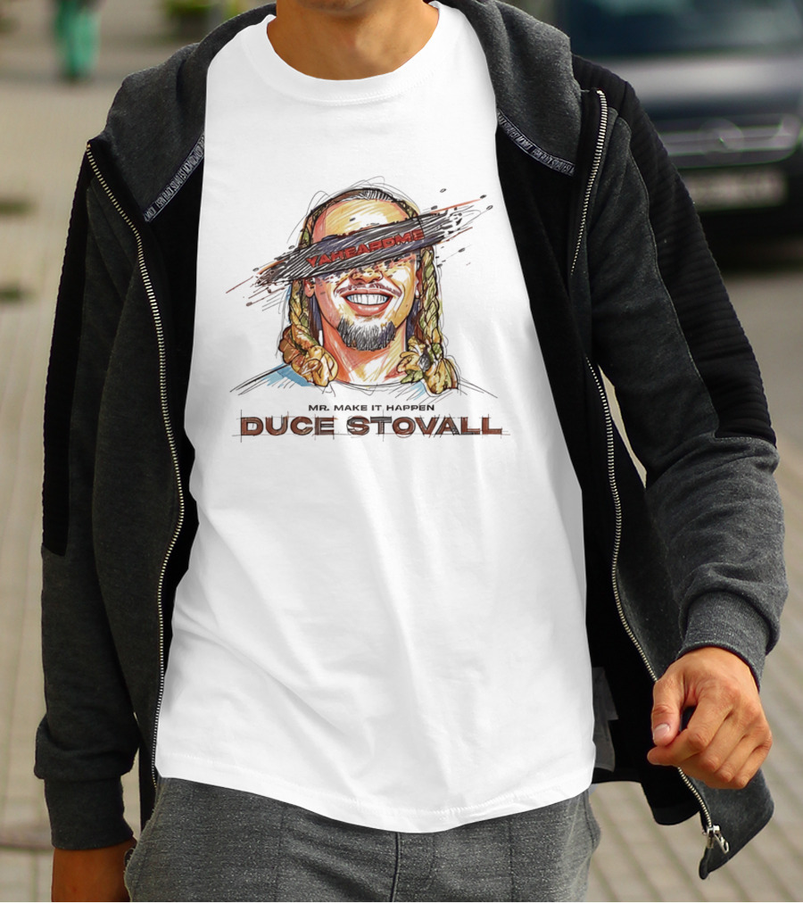 Mr Make It Happen Duce Stovall Yaheardme T-Shirt
