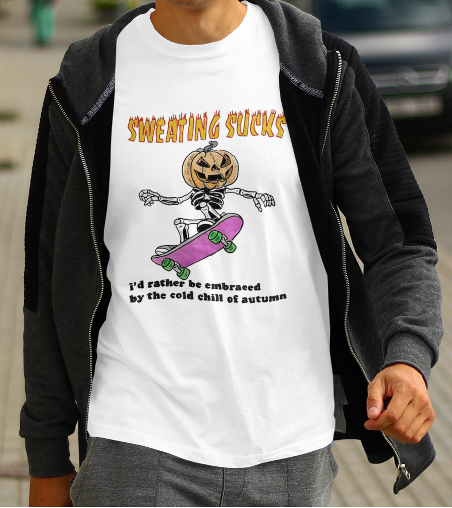 Sweating Sucks Pumpkin Skateboard I'd Rather Be Embraced By The Cold Chill Of Autumn T-Shirt