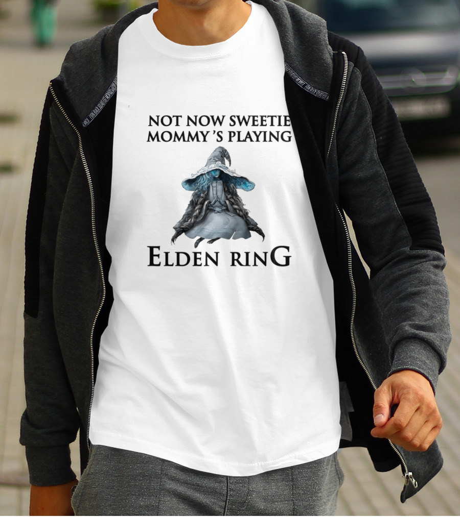 Not Now Sweetie Mommy's Playing Elden Ring T-Shirt