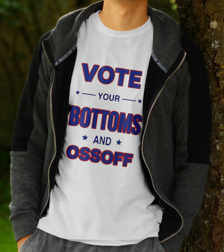 Vote Your Bottoms And Ossoff T-Shirt