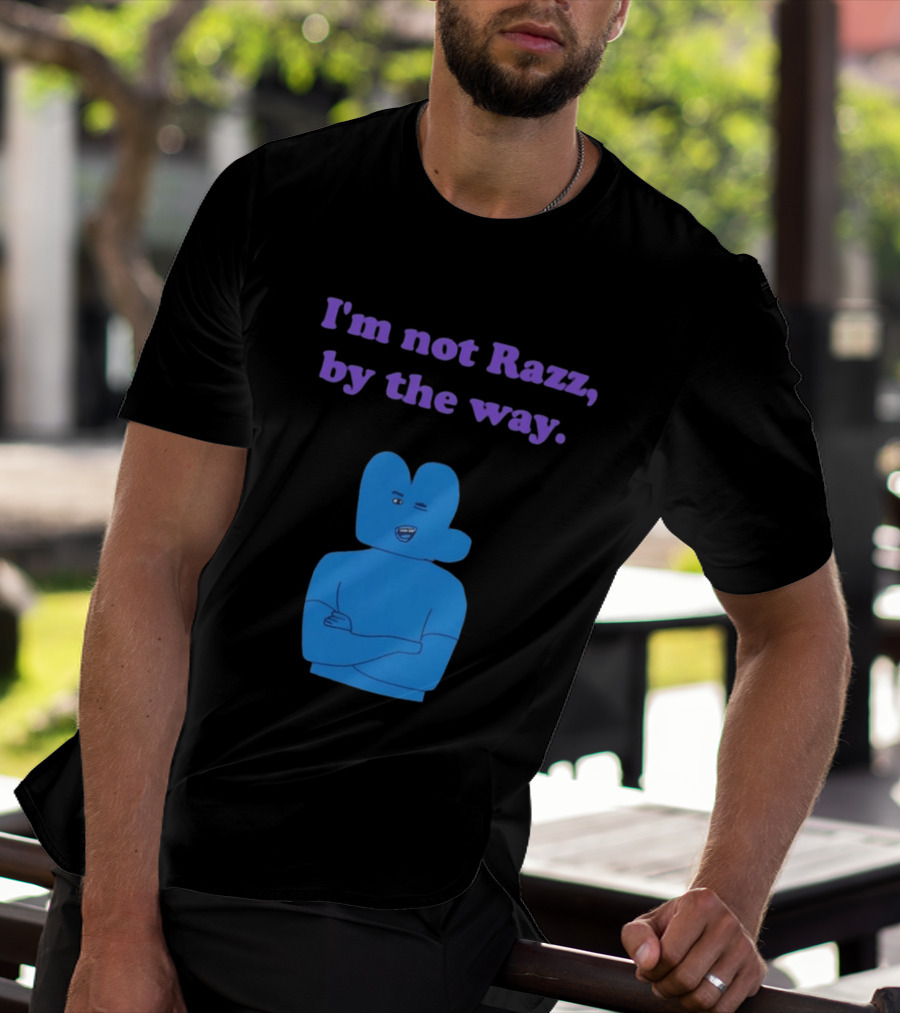 I'm Not Razz By The Way Blue Character Winking T-Shirt