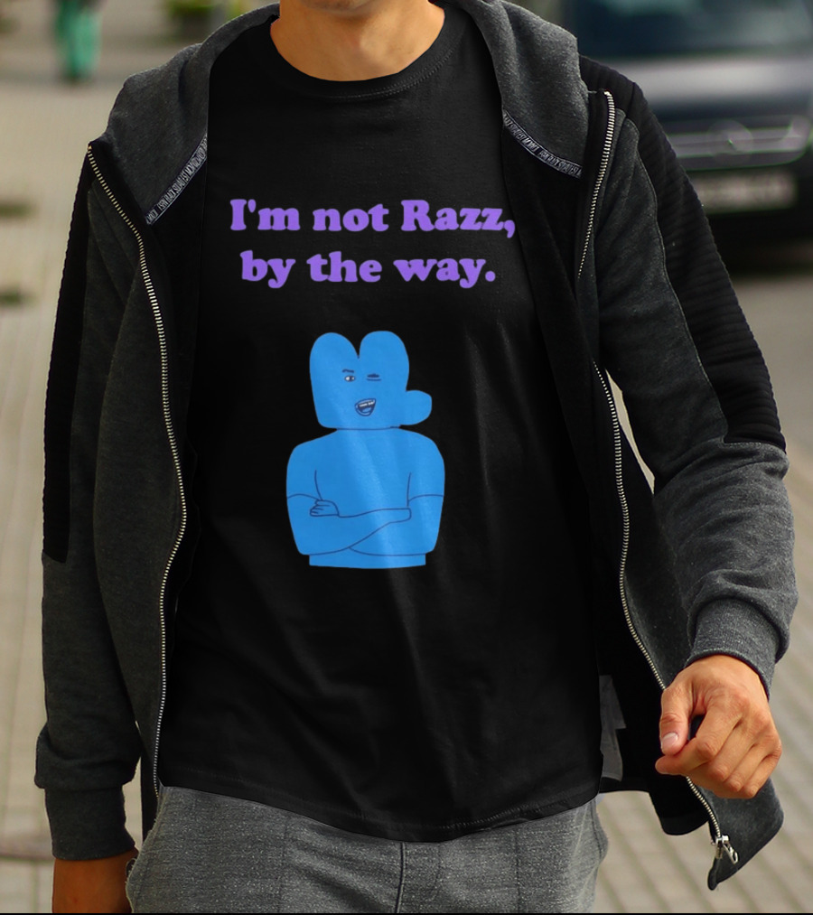 I'm Not Razz By The Way Blue Character Winking T-Shirt