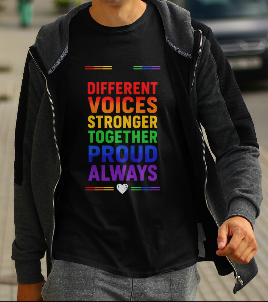 Different Voices Stronger Together Proud Always Rainbow Heart T-Shirt
