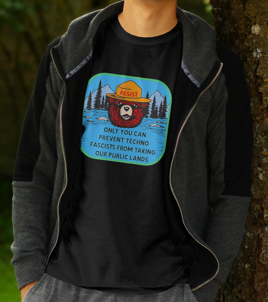 Resist Only You Can Prevent Techno Fascists From Taking Our Public Lands Smokey Bear T-Shirt