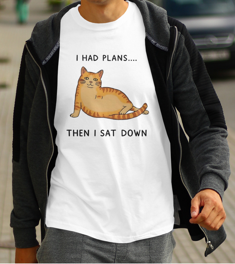 I Had Plans Then I Sat Down Fat Orange Tabby Cat Meme Sarcastic Pet Lover T-Shirt