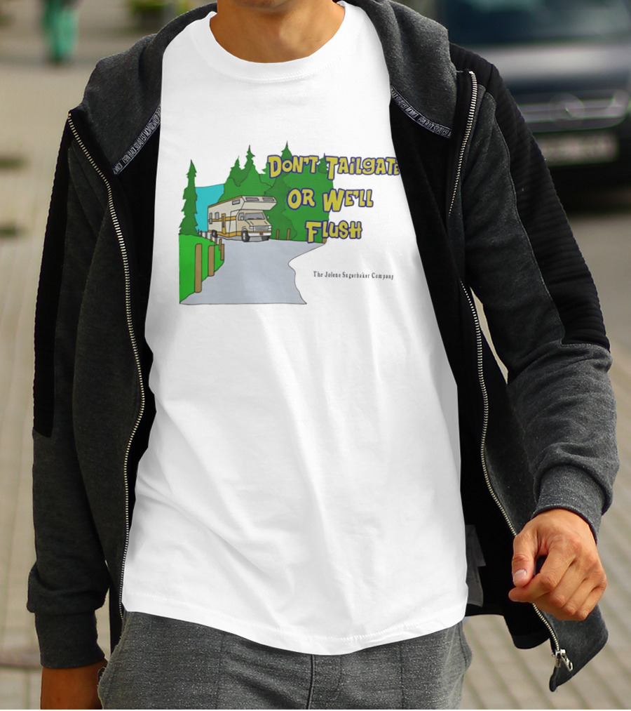 Ron Witwicky's Don't Tailgate Or We'll Flush The Jollyon Septoborizer Company T-Shirt