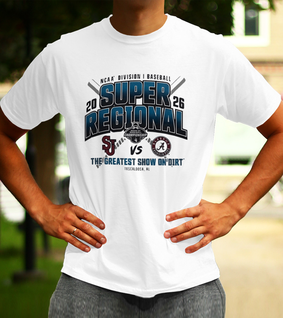 NCAA Division I Baseball 2026 Super Regional St Johns Vs Alabama The Greatest Show On Dirt Tuscaloosa AL T-Shirt
