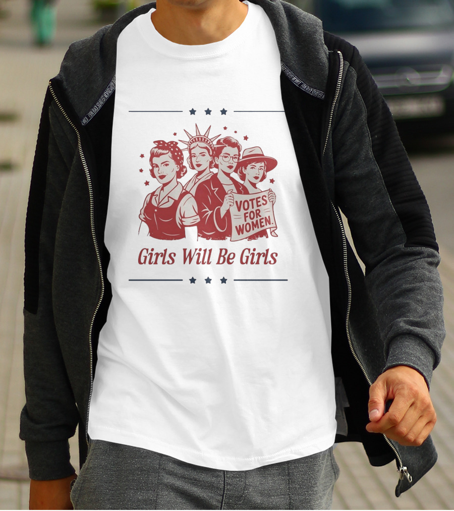Girls Will Be Girls Statue Of Liberty Votes For Women Patriotic Suffrage T-Shirt