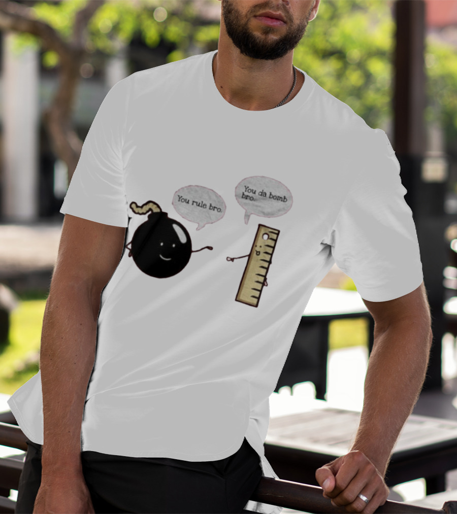 You Rule Bro You Da Bomb Bro Funny Cartoon Bomb And Ruler T-Shirt