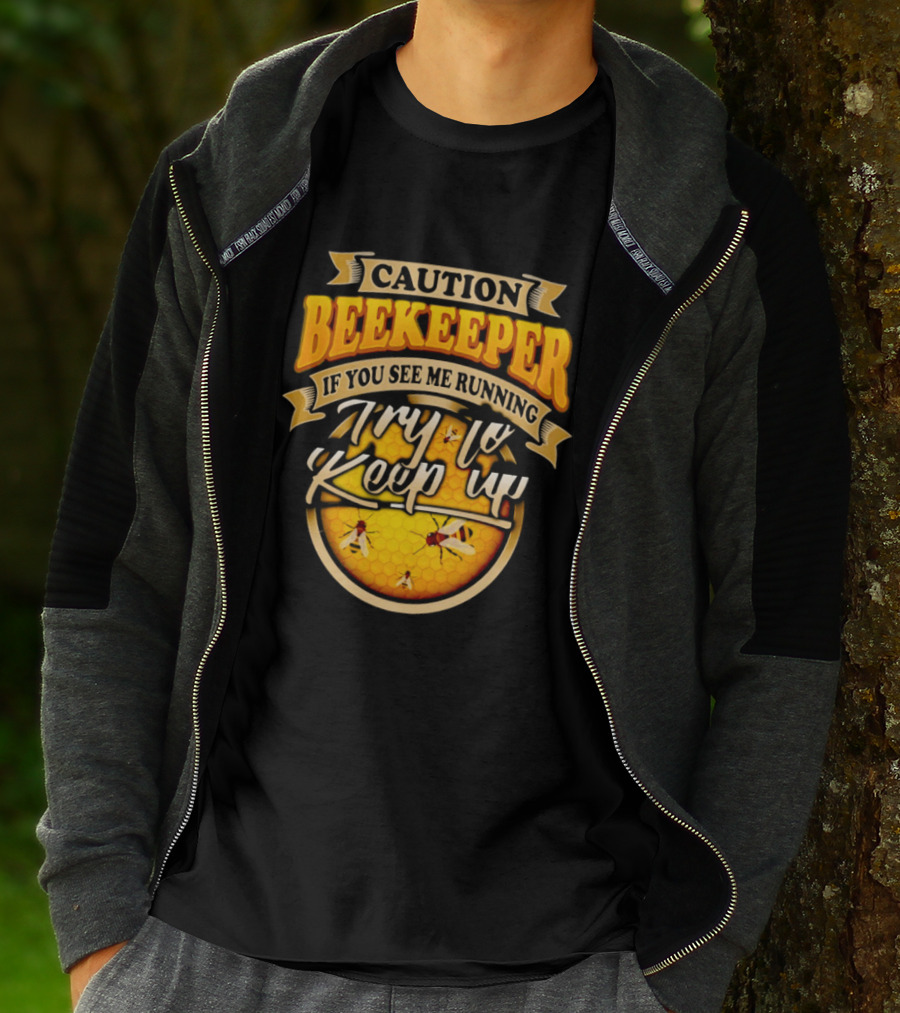 Caution Beekeeper If You See Me Running Try To Keep Up Bees Honeycomb T-Shirt