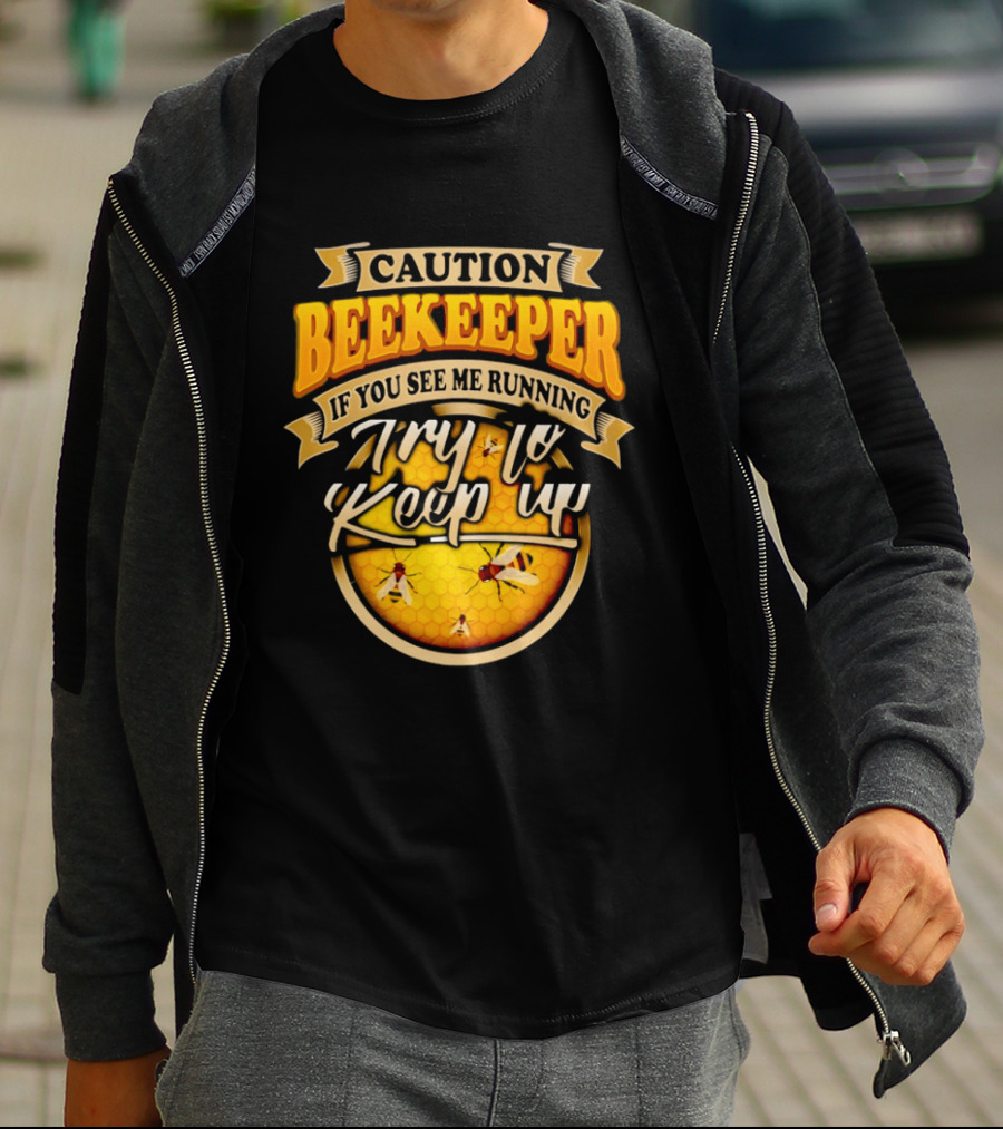 Caution Beekeeper If You See Me Running Try To Keep Up Bees Honeycomb T-Shirt