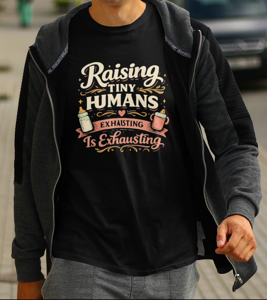 Raising Tiny Humans Is Exhausting Parenting Humor Baby Bottle Heart T-Shirt