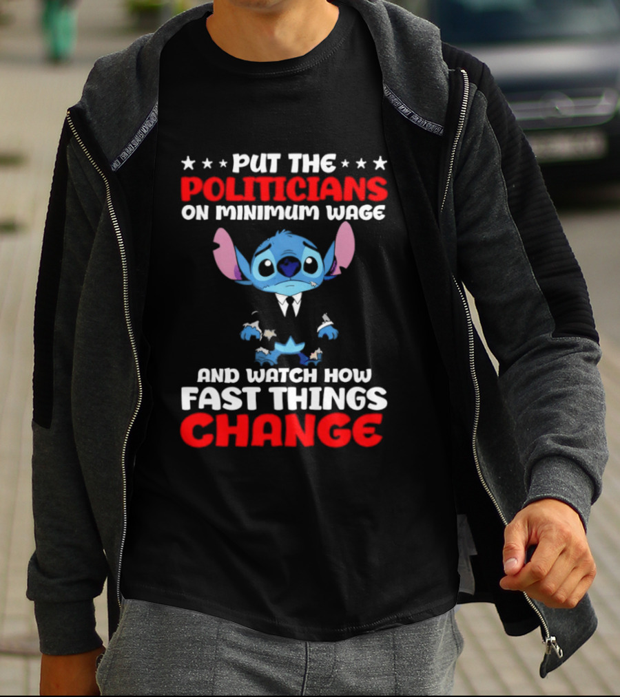 Stitch Put The Politicians On Minimum Wage And How Fast Things Change T-Shirt