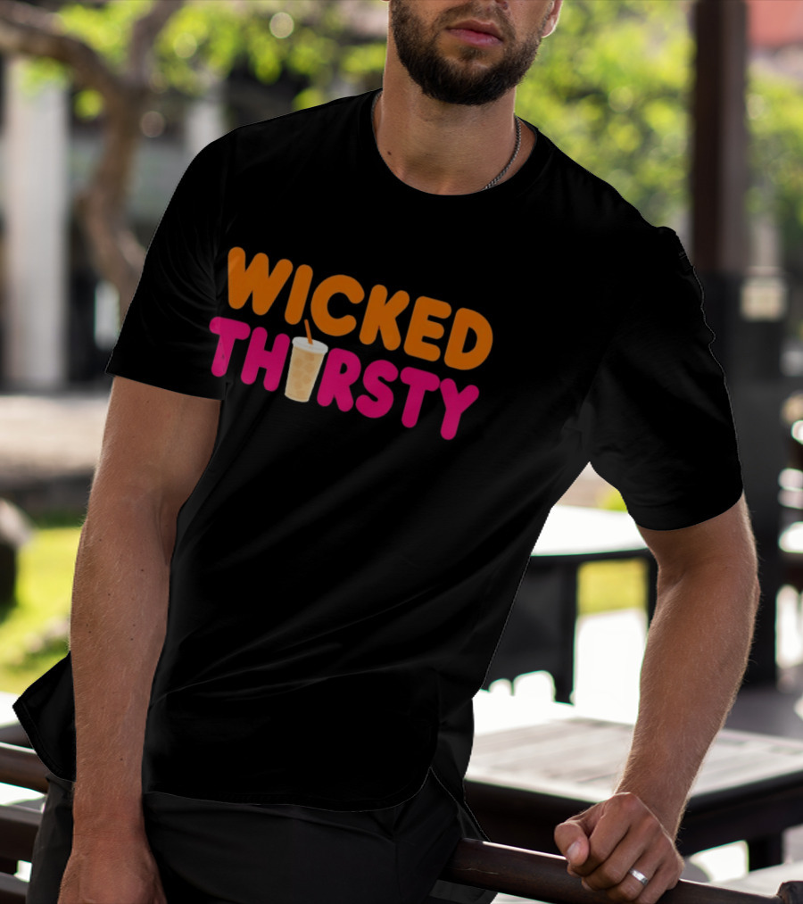 Wicked Thirsty Dunkin Donuts Iced Coffee Beverage T-Shirt