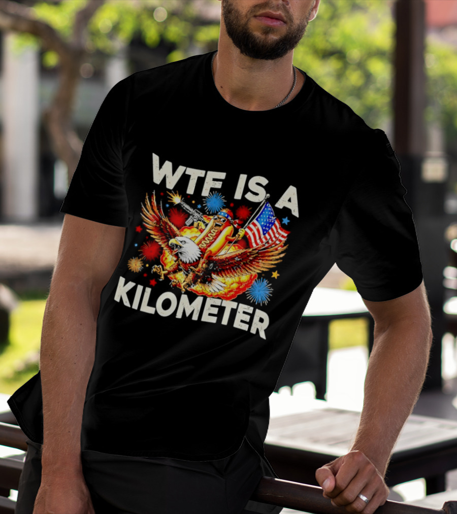 Wtf Is A Kilometer American Hotdog Eagle Fireworks Independence Day Patriot T-Shirt