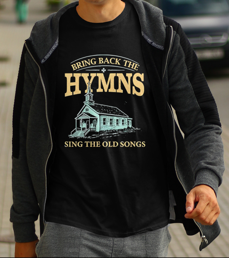 Bring Back The Hymns Sing The Old Songs Church Scenery T-Shirt
