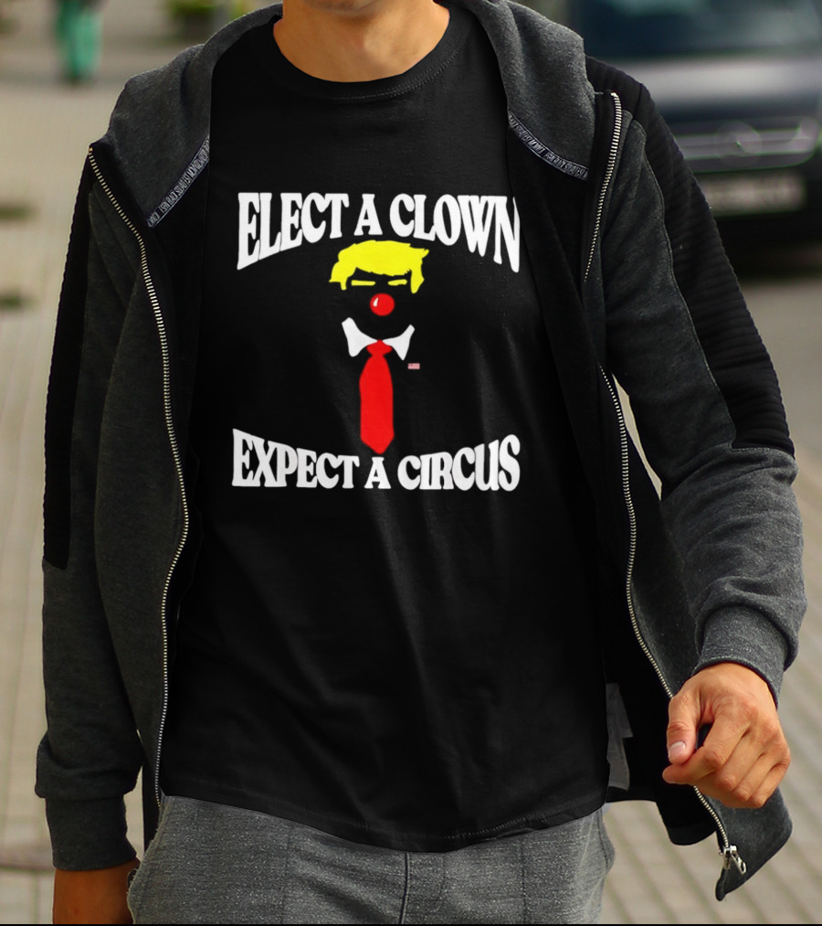 Elect A Clown Expect A Circus Political Satire Statement T-Shirt