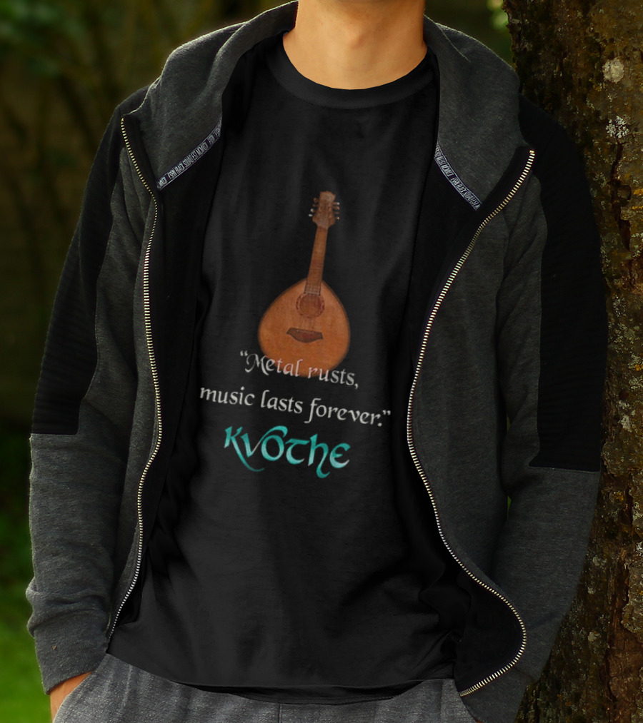 Kvothe Metal Rusts Music Lasts Forever Lute Quote T-Shirt