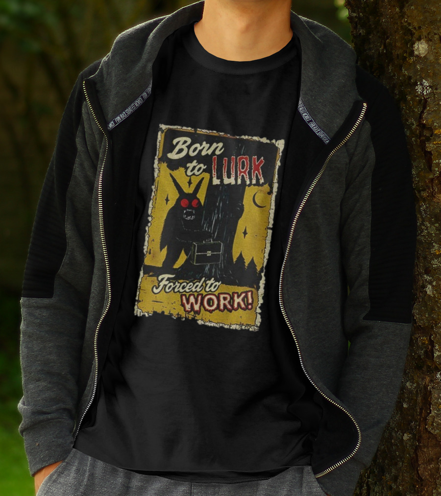 Born To Lurk Forced To Work Mothman Horror Movie Halloween T-Shirt