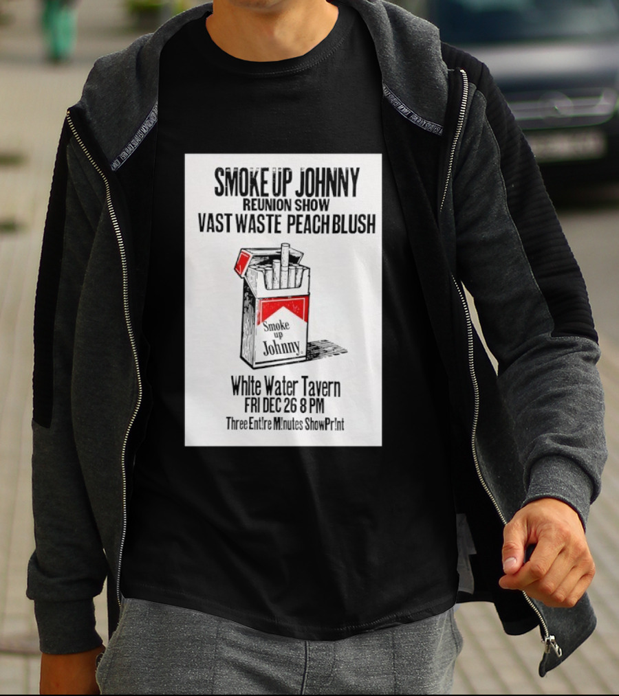 Smoke Up Johnny Reunion Show Vast Waste Peach Blush White Water Tavern Fri Dec 26 8 PM T-Shirt