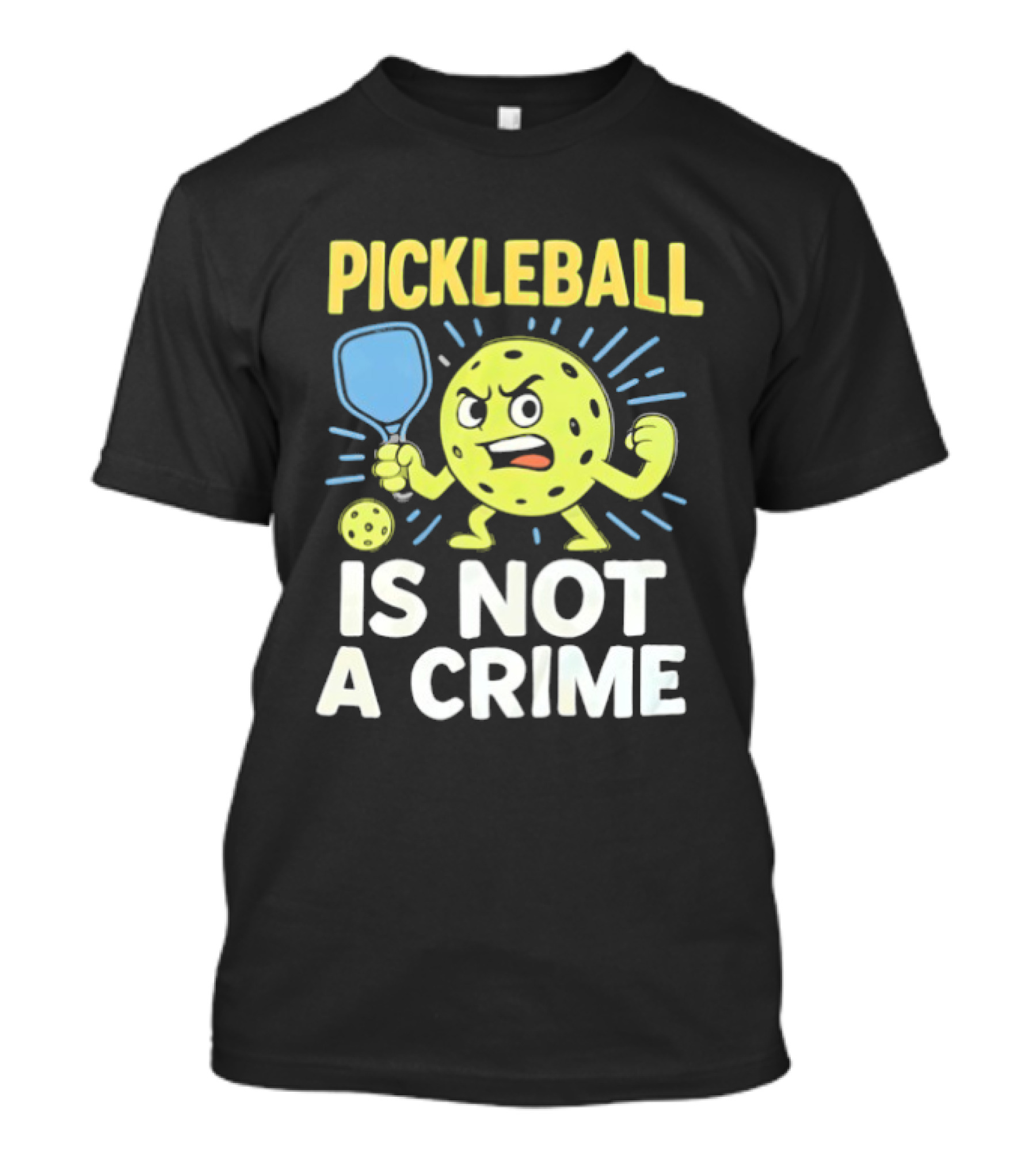 Pickleball Is Not A Crime Funny Angry Pickle Paddle Fist Sports Fan T-Shirt